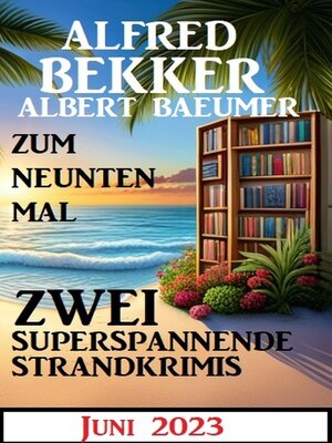 cover image of Zum neunten Mal zwei superspannende Strandkrimis Juni 2023